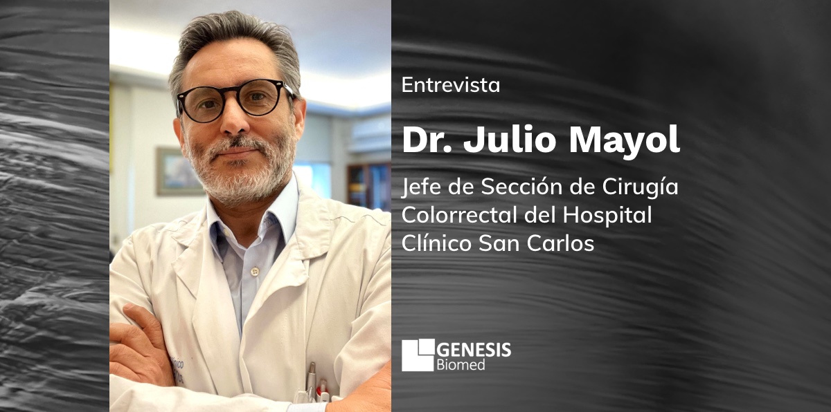 Entrevista Julio Mayol –Catedrático de Cirugía de la Universidad Complutense de Madrid y Jefe de Sección de Cirugía Colorrectal del Hospital Clínico San Carlos
