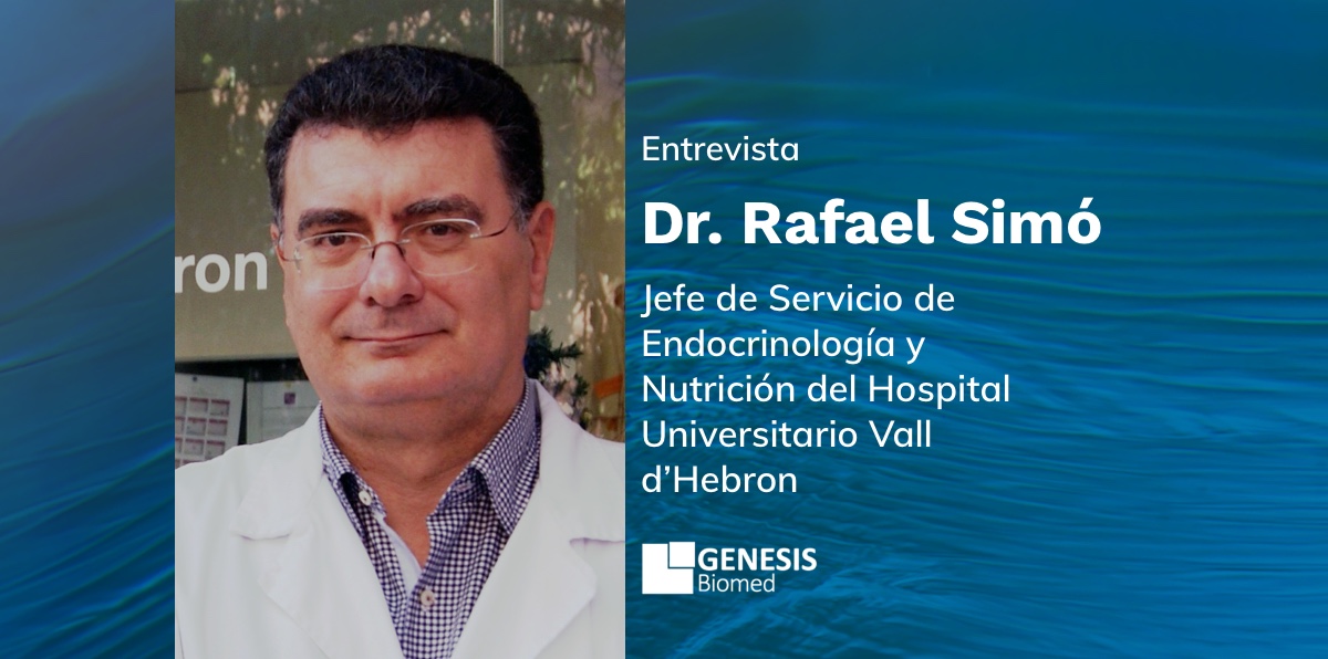 Entrevista Rafael Simó – Jefe de Servicio de Endocrinología y Nutrición del Hospital Universitario Vall d’Hebron.