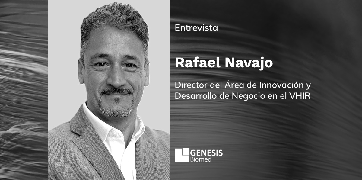 Rafael Navajo – Director del Área de Innovación y Desarrollo de Negocio en el VHIR (Vall d'Hebron Research Institute)