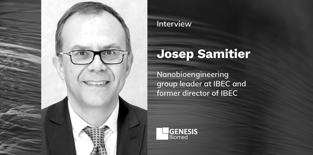 Josep Samitier - Nanobioengineering group leader at IBEC and former director of IBEC Josep Samitier - Nanobioengineering group leader at IBEC and former director of IBEC