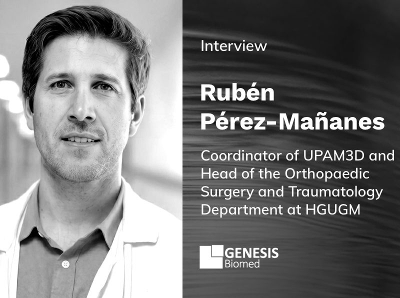 Rubén Pérez-Mañanes – Coordinator of UPAM3D (Advanced Planning and 3D Manufacturing Unit) and Head of the Orthopaedic Surgery and Traumatology Department at HGUGM
