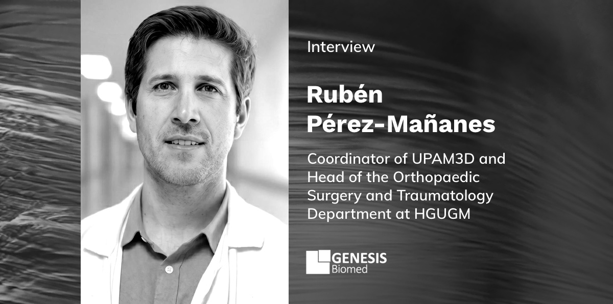 Rubén Pérez-Mañanes – Coordinator of UPAM3D (Advanced Planning and 3D Manufacturing Unit) and Head of the Orthopaedic Surgery and Traumatology Department at HGUGM